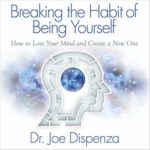 Breaking the Habit of Being Yourself